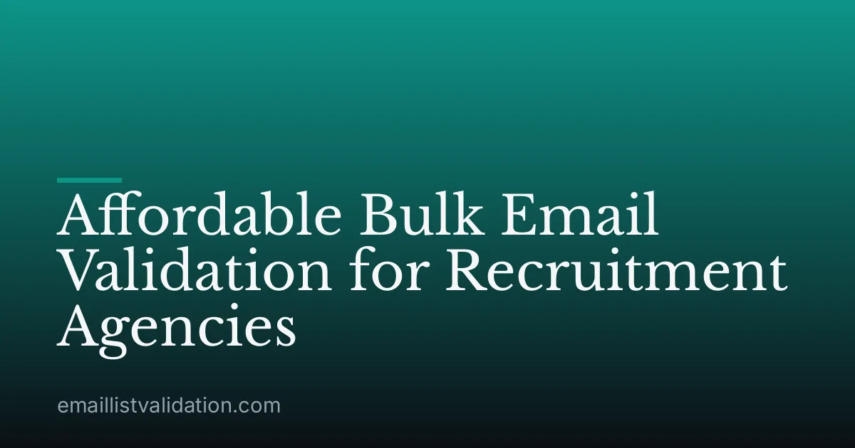 Affordable Bulk Email Validation for Recruitment Agencies