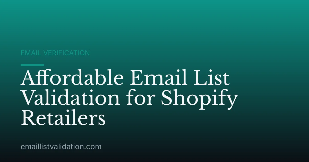 Affordable Email List Validation for Shopify Retailers