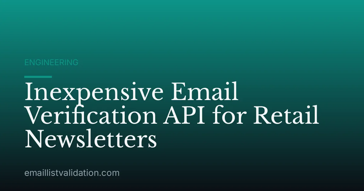 Inexpensive Email Verification API for Retail Newsletters