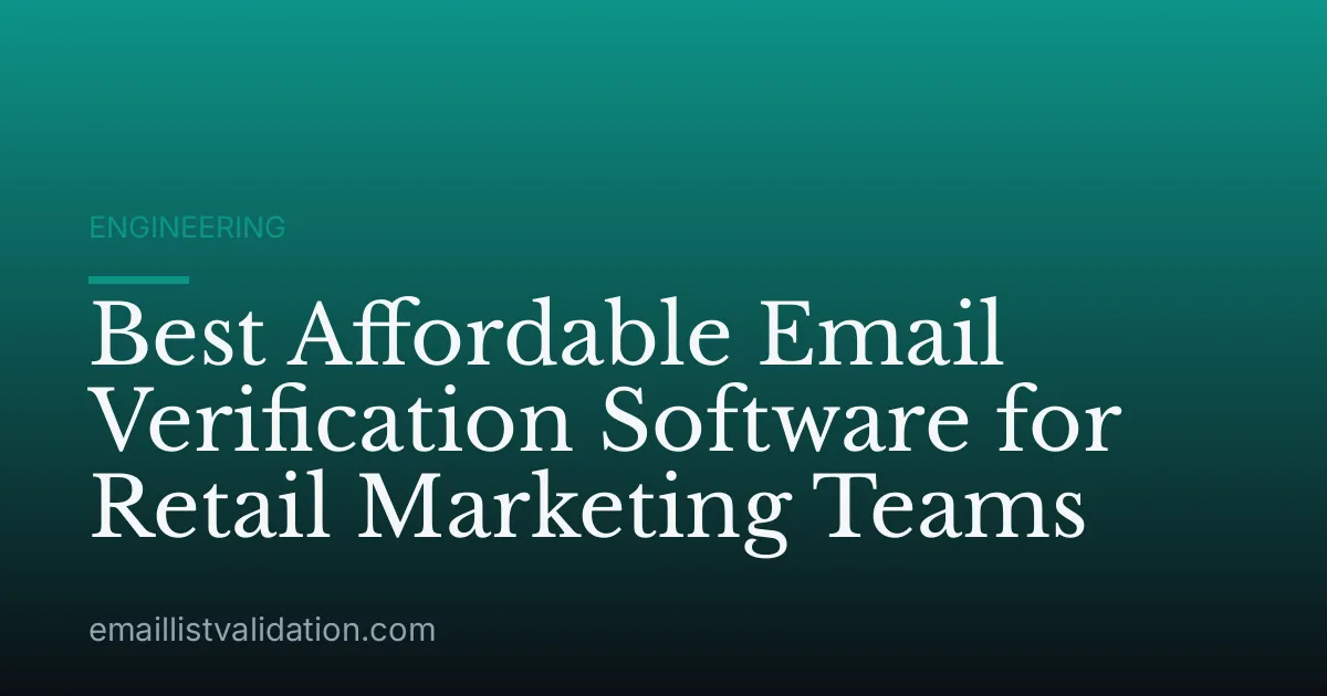 Best Affordable Email Verification Software for Retail Marketing Teams