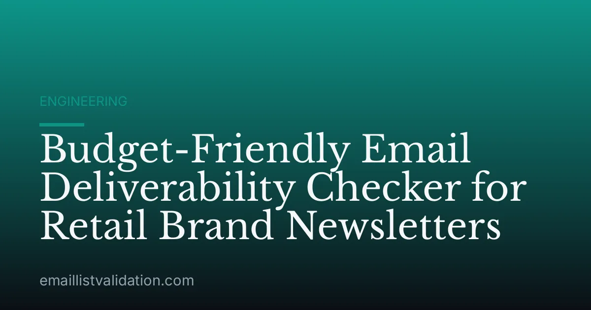 Budget-Friendly Email Deliverability Checker for Retail Brand Newsletters