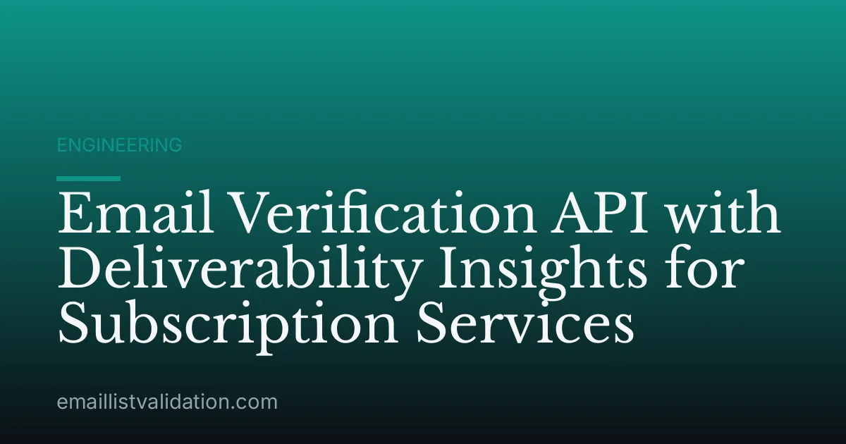 Email Verification API with Deliverability Insights for Subscription Services