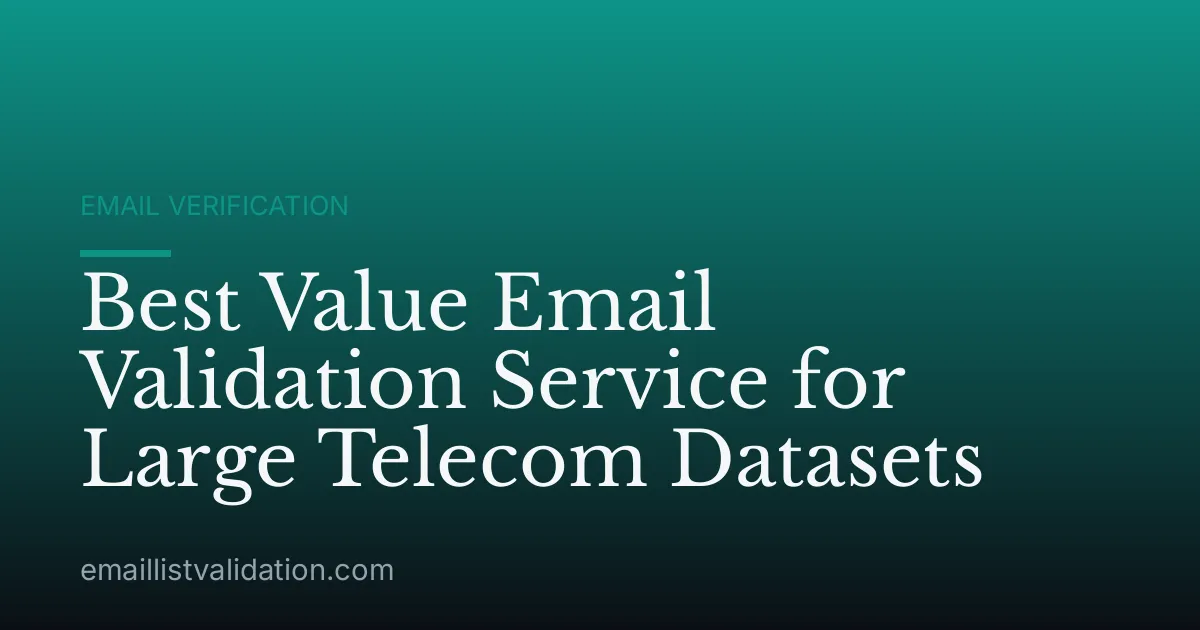 Best Value Email Validation Service for Large Telecom Datasets