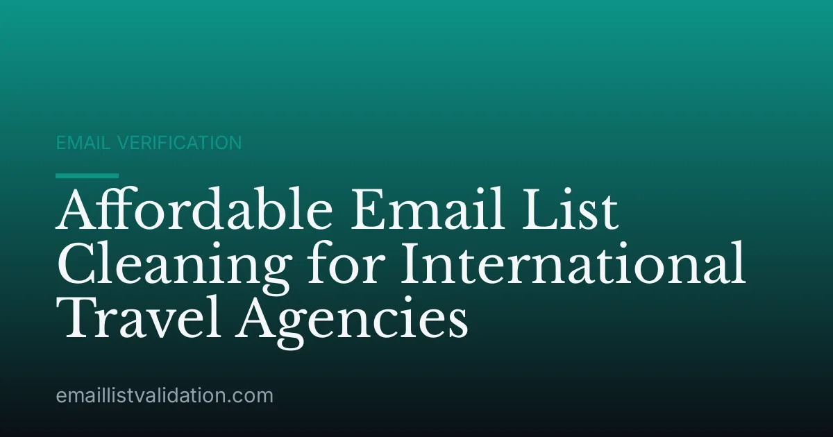 Affordable Email List Cleaning for International Travel Agencies