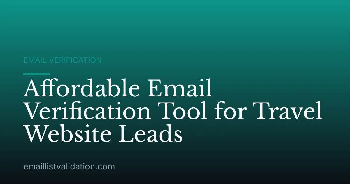 Affordable Email Verification Tool for Travel Website Leads