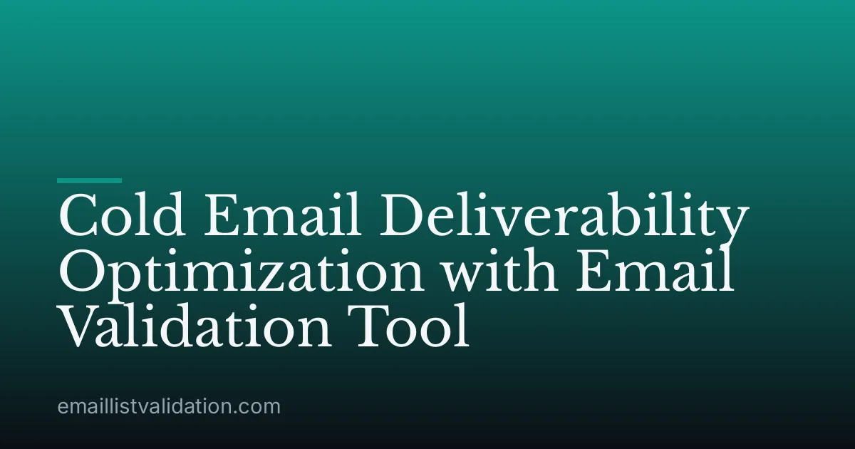 Cold Email Deliverability Optimization with Email Validation Tool