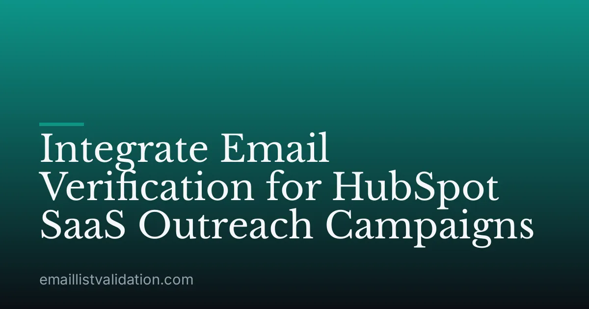 Integrate Email Verification for HubSpot SaaS Outreach Campaigns