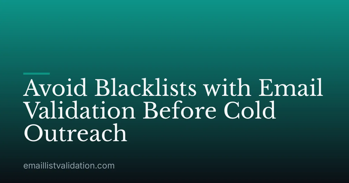 Avoid Blacklists with Email Validation Before Cold Outreach
