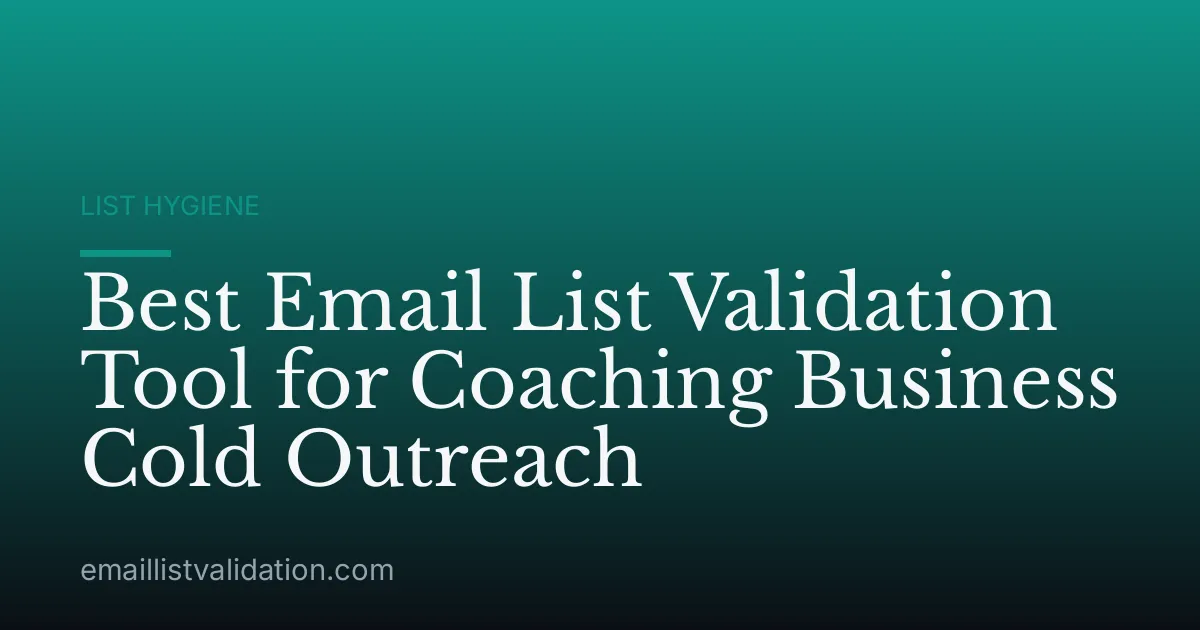 Best Email List Validation Tool for Coaching Business Cold Outreach