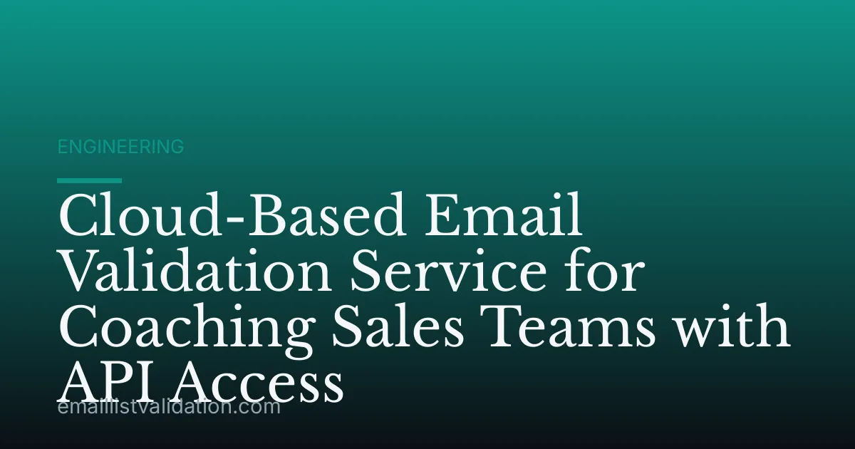 Cloud-Based Email Validation Service for Coaching Sales Teams with API Access