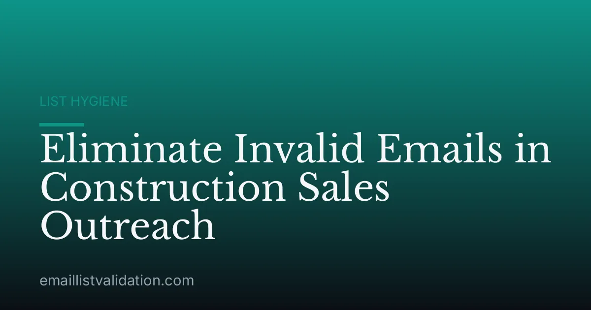 Eliminate Invalid Emails in Construction Sales Outreach