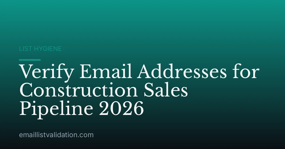 Verify Email Addresses for Construction Sales Pipeline 2026