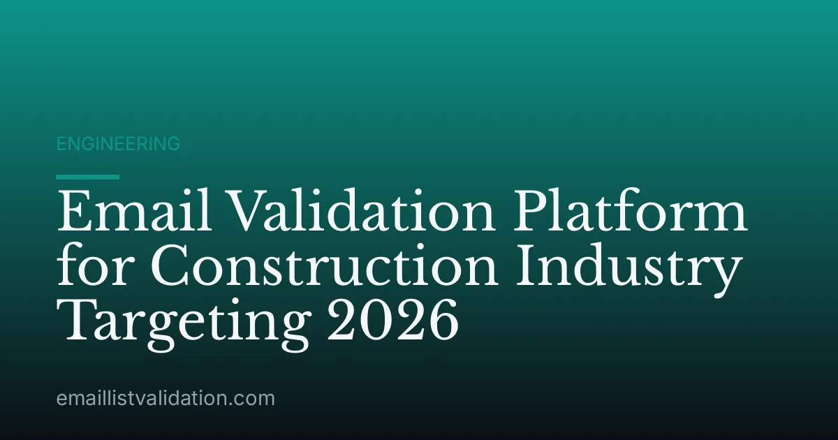 Email Validation Platform for Construction Industry Targeting 2026