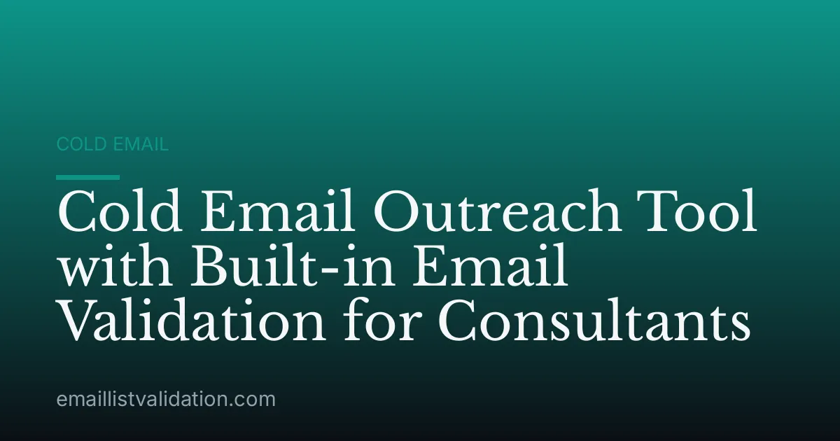 Cold Email Outreach Tool with Built-in Email Validation for Consultants