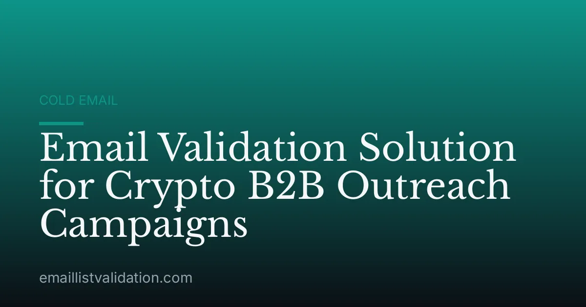 Email Validation Solution for Crypto B2B Outreach Campaigns