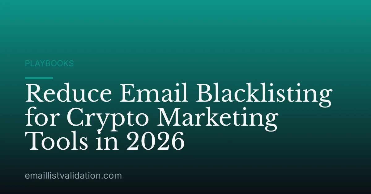 Reduce Email Blacklisting for Crypto Marketing Tools in 2026