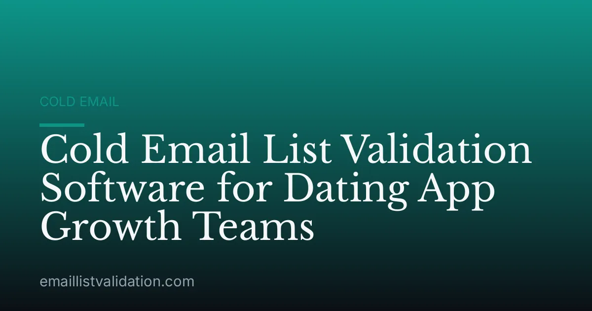 Cold Email List Validation Software for Dating App Growth Teams