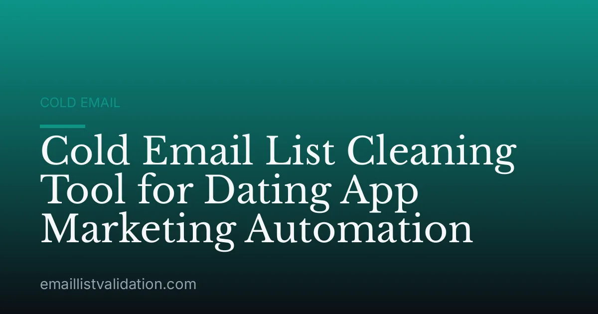 Cold Email List Cleaning Tool for Dating App Marketing Automation