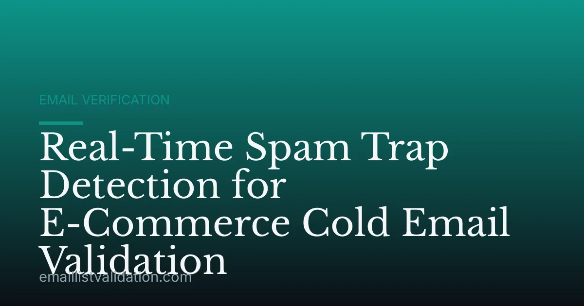 Real-Time Spam Trap Detection for E-Commerce Cold Email Validation