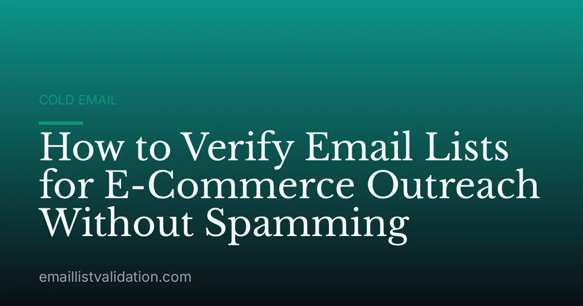 How to Verify Email Lists for E-Commerce Outreach Without Spamming