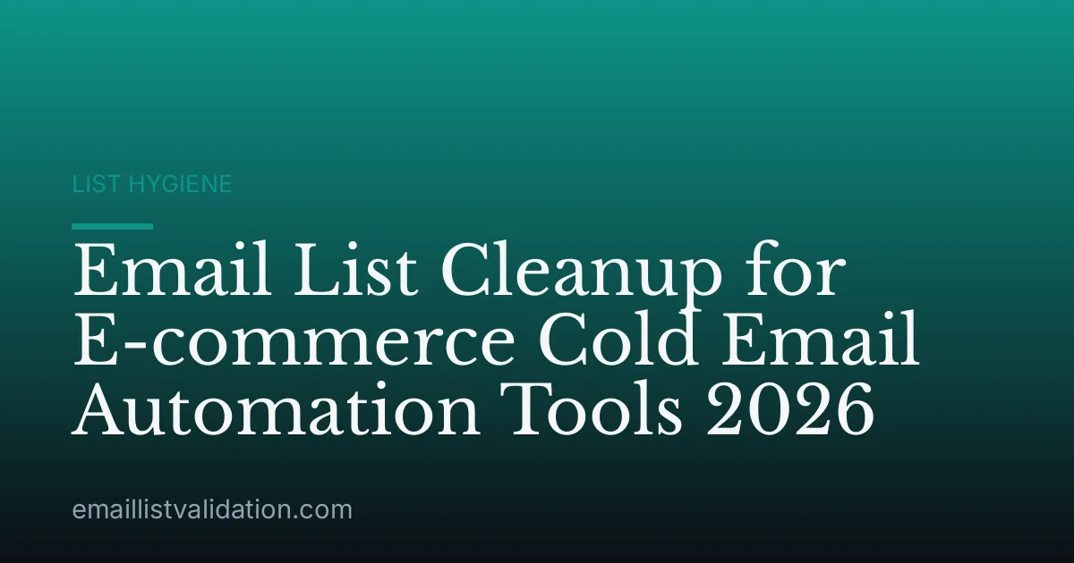 Email List Cleanup for E-commerce Cold Email Automation Tools 2026