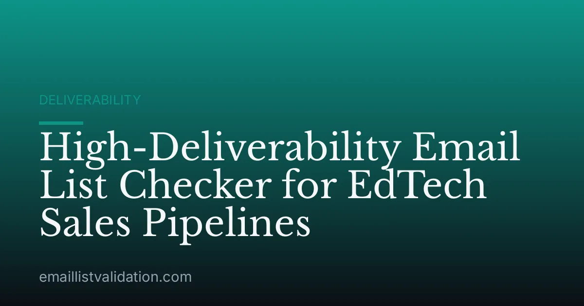 High-Deliverability Email List Checker for EdTech Sales Pipelines