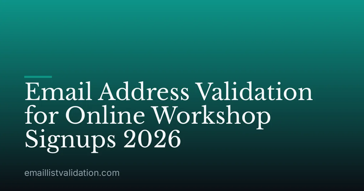 Email Address Validation for Online Workshop Signups 2026