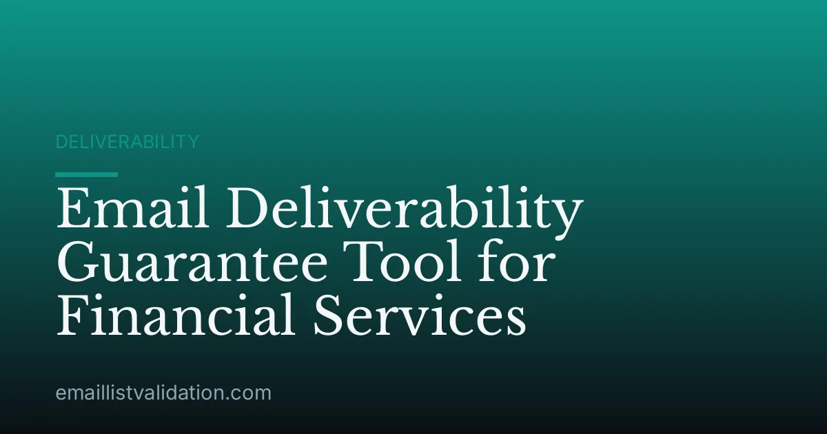 Email Deliverability Guarantee Tool for Financial Services