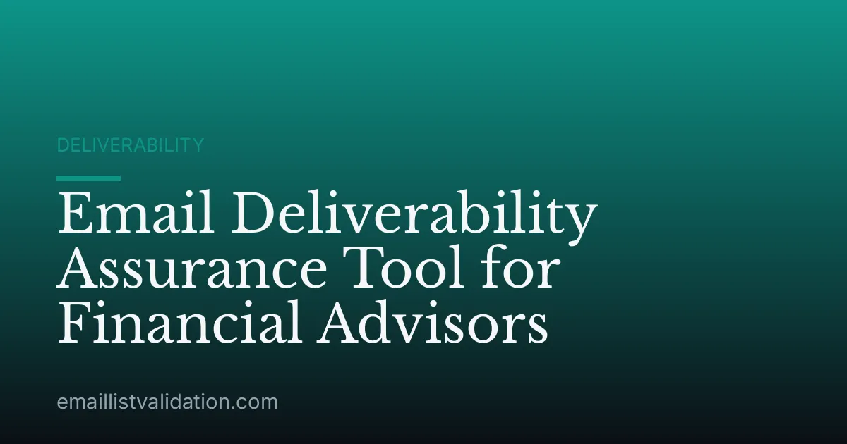 Email Deliverability Assurance Tool for Financial Advisors