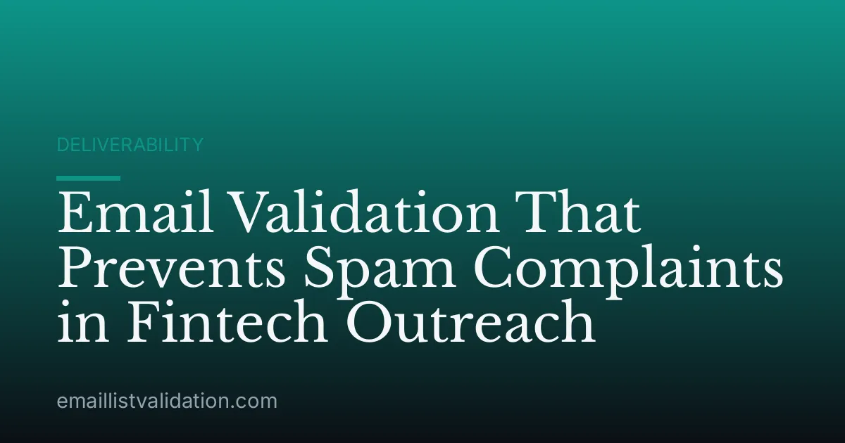 Email Validation That Prevents Spam Complaints in Fintech Outreach