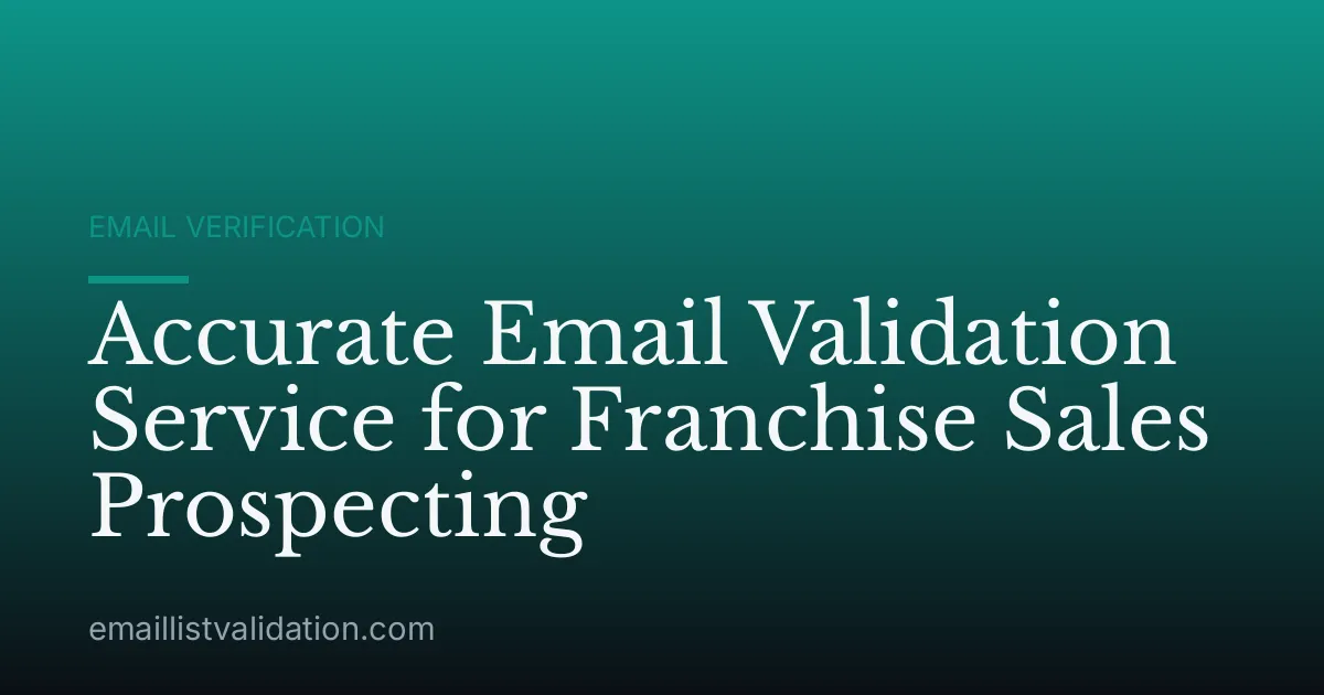 Accurate Email Validation Service for Franchise Sales Prospecting