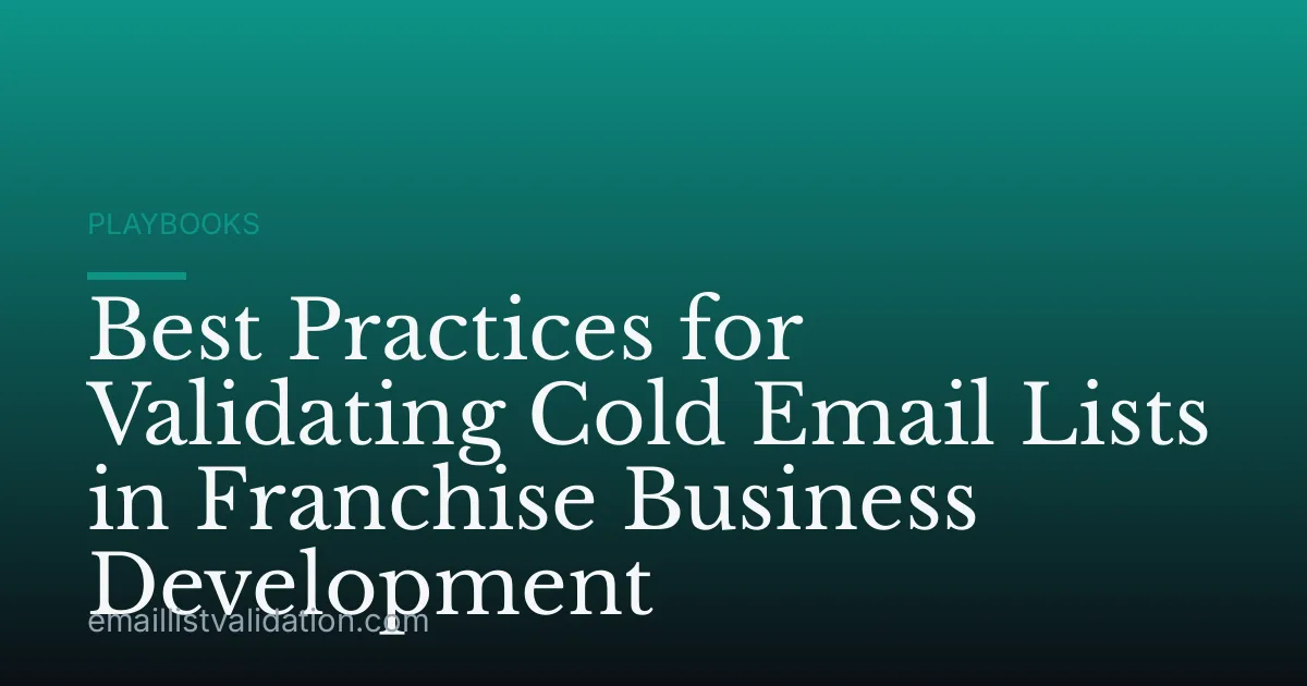 Best Practices for Validating Cold Email Lists in Franchise Business Development