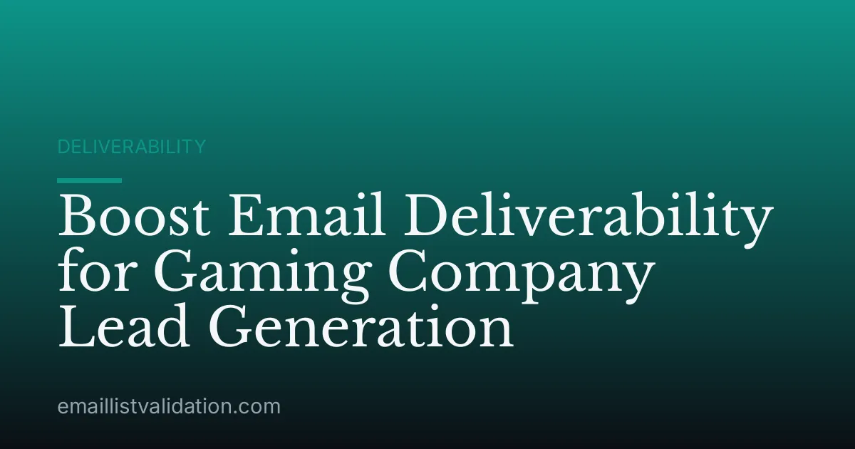 Boost Email Deliverability for Gaming Company Lead Generation
