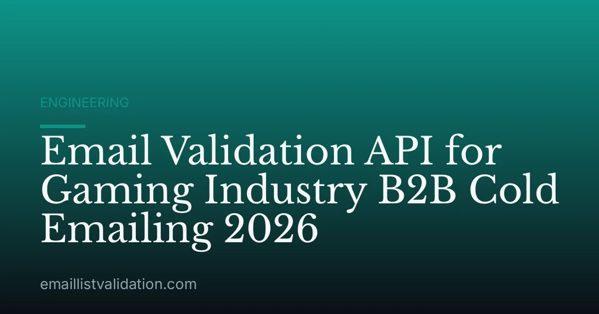 Email Validation API for Gaming Industry B2B Cold Emailing 2026