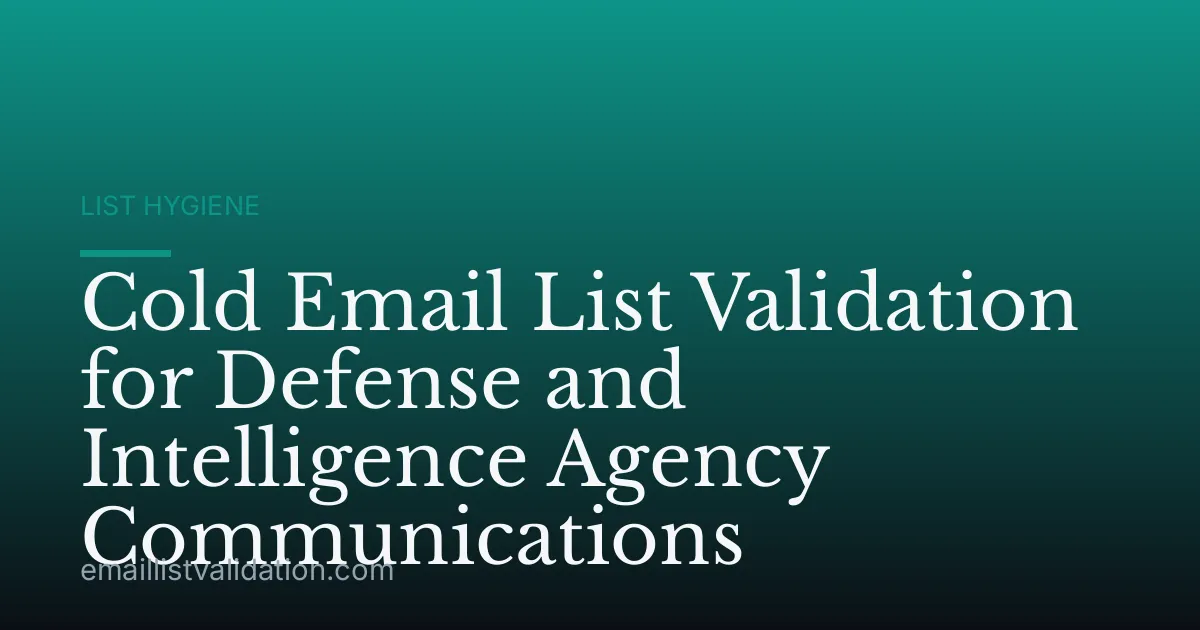 Cold Email List Validation for Defense and Intelligence Agency Communications