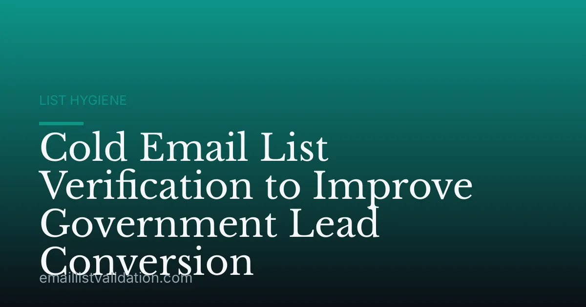 Cold Email List Verification to Improve Government Lead Conversion