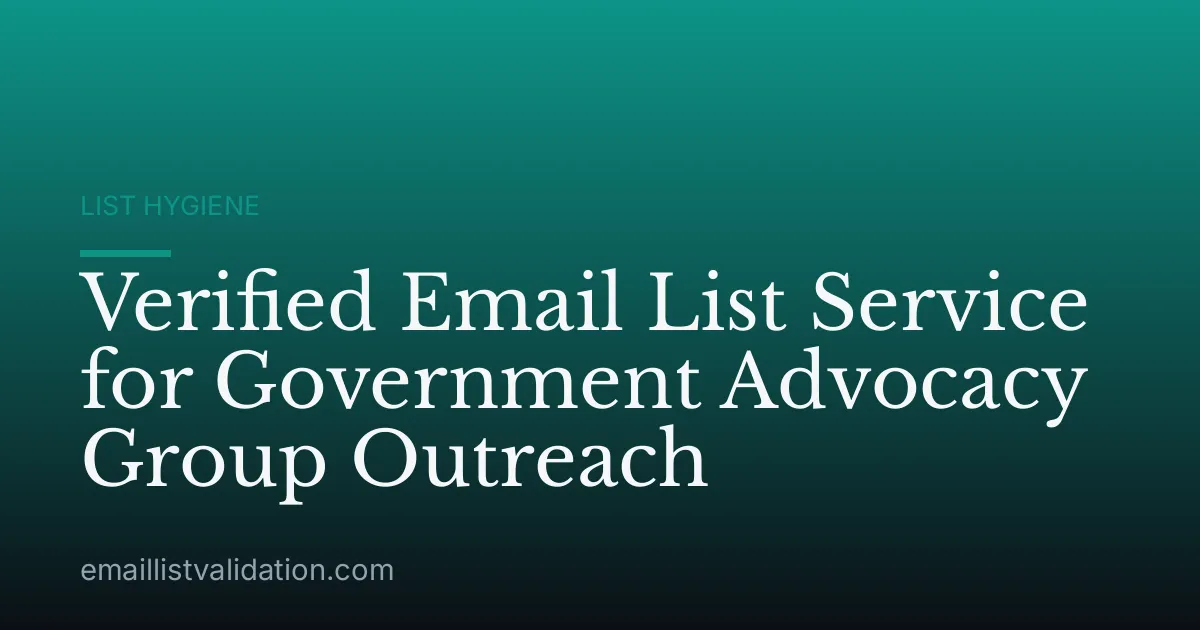 Verified Email List Service for Government Advocacy Group Outreach