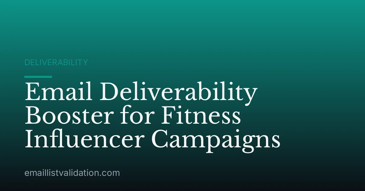 Email Deliverability Booster for Fitness Influencer Campaigns