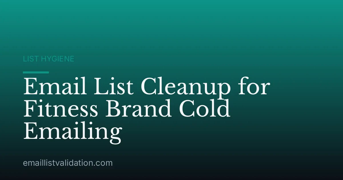 Email List Cleanup for Fitness Brand Cold Emailing