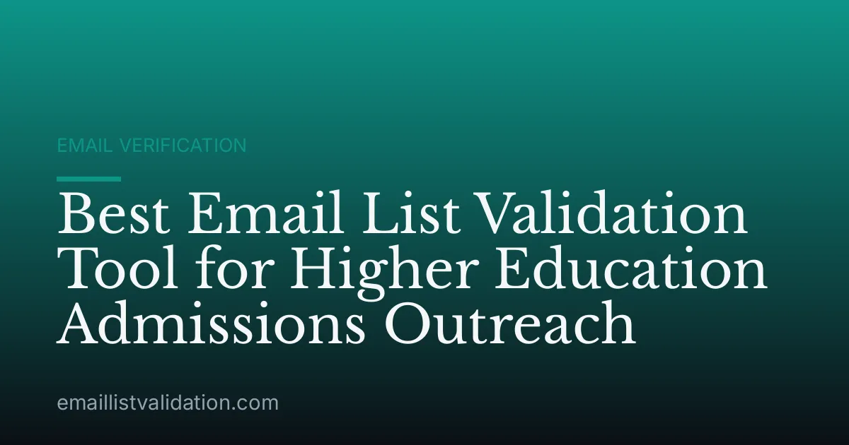 Best Email List Validation Tool for Higher Education Admissions Outreach