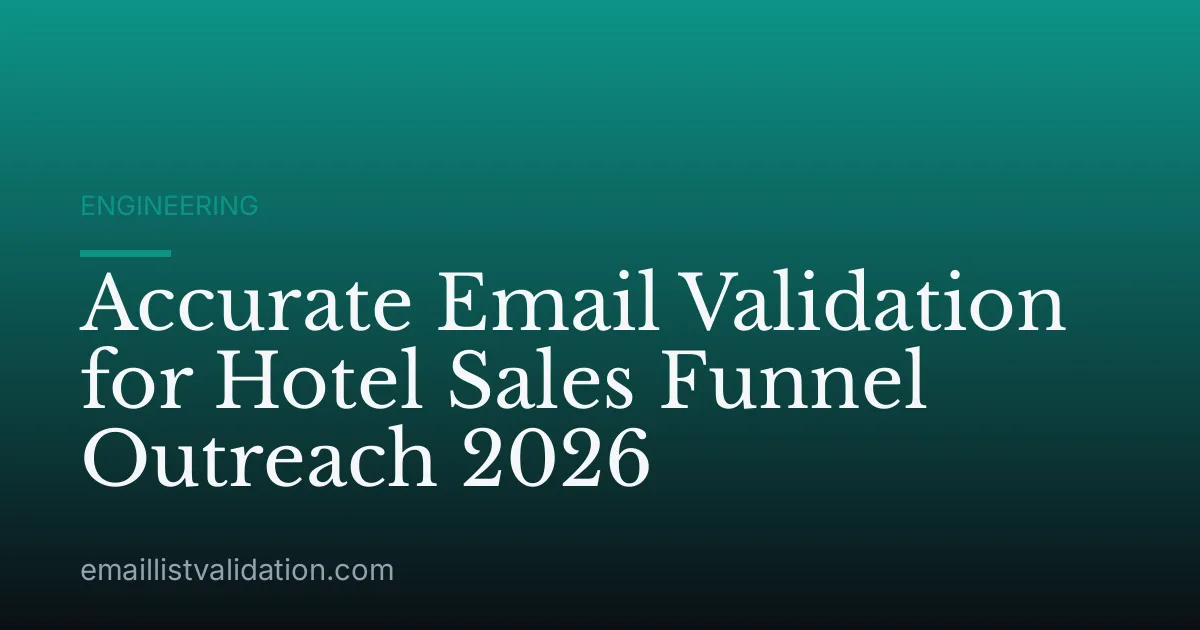 Accurate Email Validation for Hotel Sales Funnel Outreach 2026