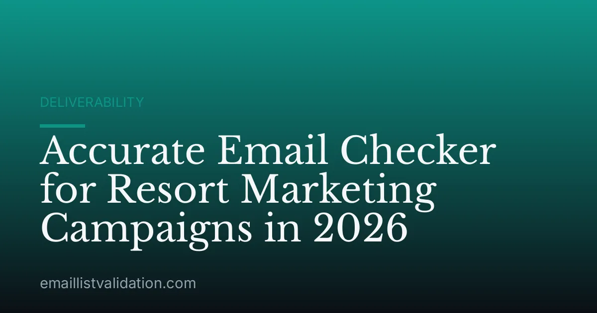 Accurate Email Checker for Resort Marketing Campaigns in 2026