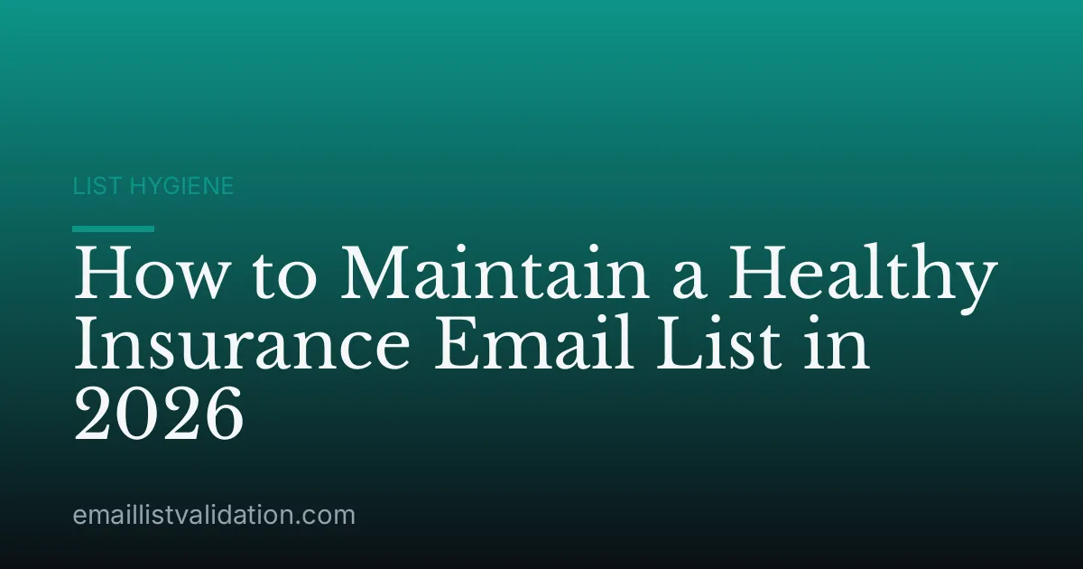 How to Maintain a Healthy Insurance Email List in 2026