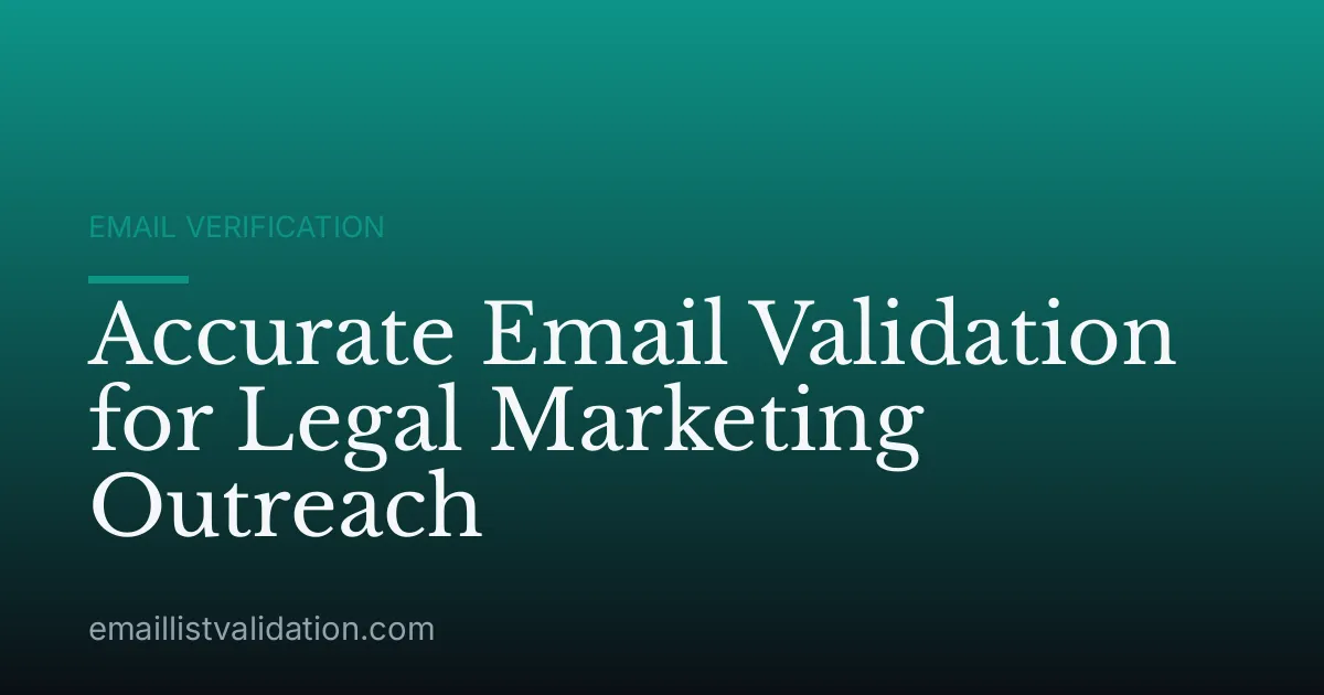 Accurate Email Validation for Legal Marketing Outreach