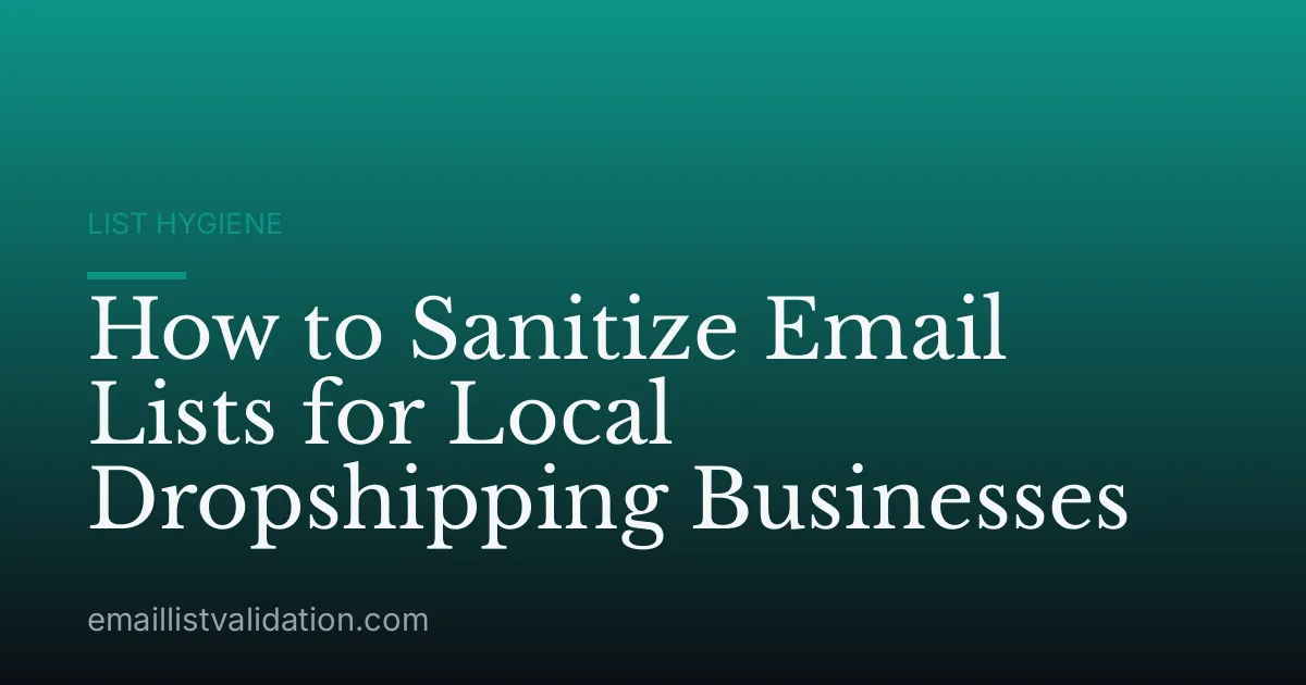 How to Sanitize Email Lists for Local Dropshipping Businesses