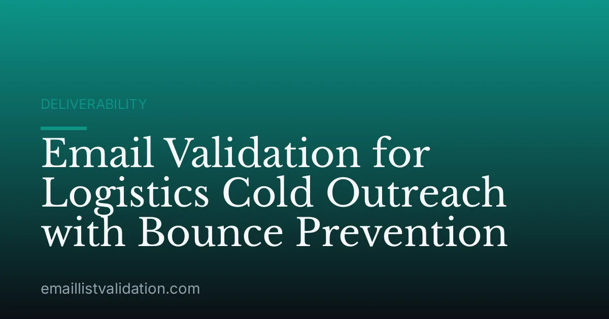 Email Validation for Logistics Cold Outreach with Bounce Prevention