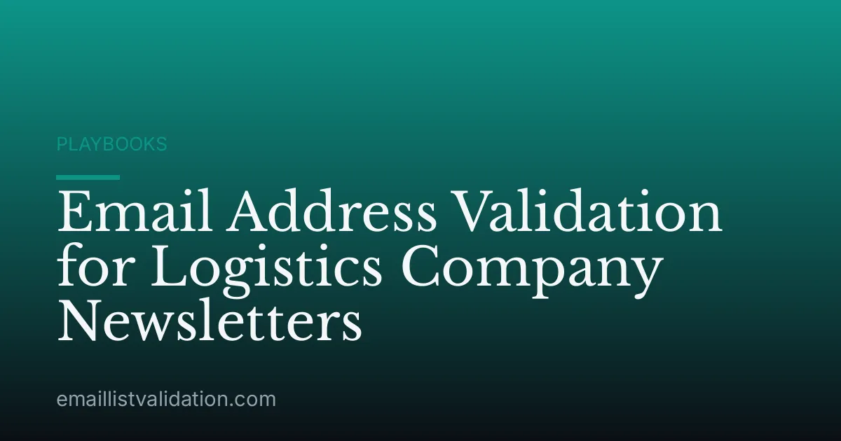 Email Address Validation for Logistics Company Newsletters