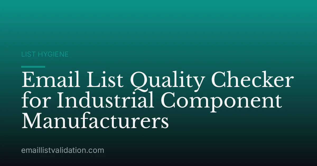 Email List Quality Checker for Industrial Component Manufacturers