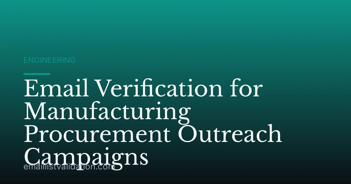 Email Verification for Manufacturing Procurement Outreach Campaigns