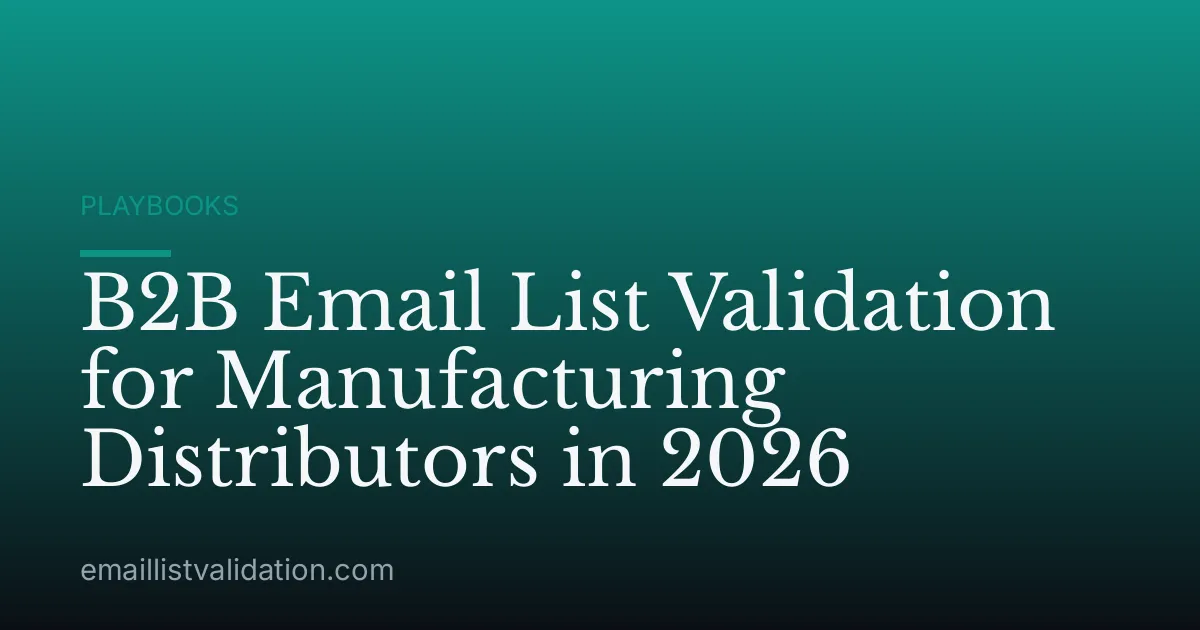 B2B Email List Validation for Manufacturing Distributors in 2026